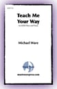 Teach Me Your Way SATB choral sheet music cover